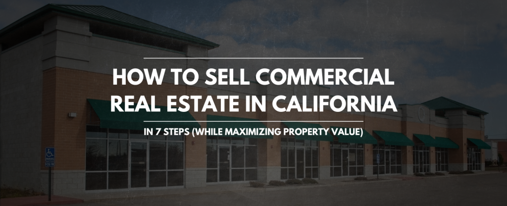Featured image with text that reads "How to sell commercial real estate in California in seven steps (while maximizing property value)," on a semi-opaque black background with a small mall in the background.